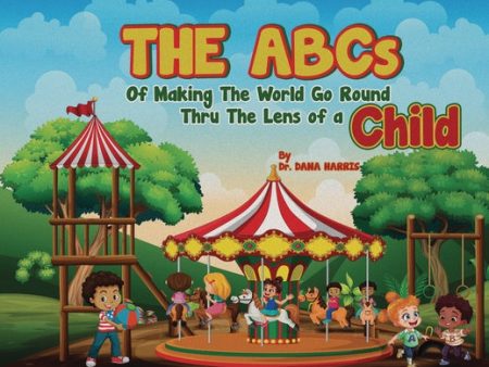 ABCs of Making the World Go Round Thru the Lens of a Child, The Online