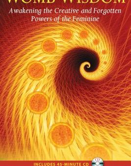 Womb Wisdom: Awakening the Creative and Forgotten Powers of the Feminine [With CD (Audio)] Supply