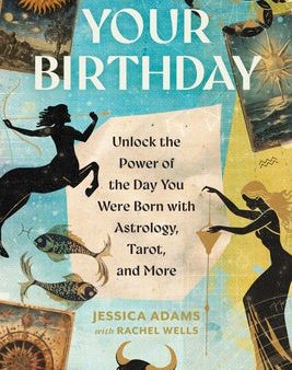 Your Birthday: Unlock the Power of the Day You Were Born with Astrology, Tarot, and More Online Sale