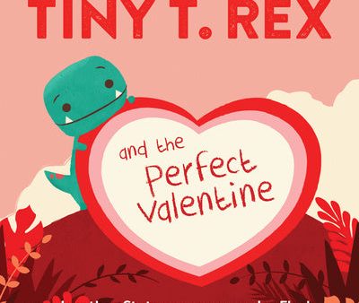 Tiny T. Rex and the Perfect Valentine Cheap