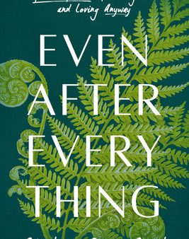 Even After Everything: The Spiritual Practice of Knowing the Risks and Loving Anyway Discount