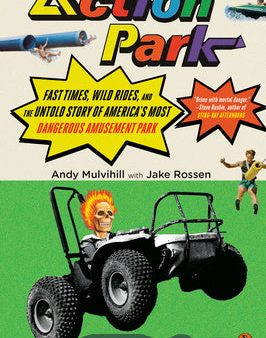 Action Park: Fast Times, Wild Rides, and the Untold Story of America s Most Dangerous Amusement Park Sale