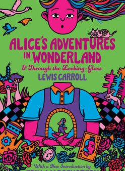 Alice s Adventures in Wonderland and Through the Looking-Glass Online now