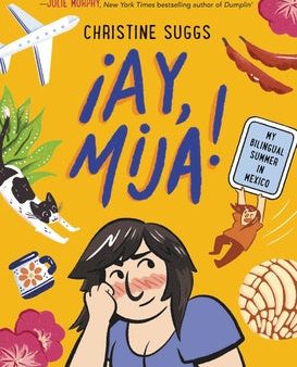 ¡Ay, Mija! (a Graphic Novel): My Bilingual Summer in Mexico Cheap